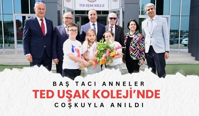 Baş Tacı Anneler TED Uşak Koleji’nde Coşkuyla Anıldı
