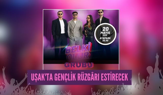 Belki Olur Grubu Uşak'ta Gençlik Rüzgârı Estirecek