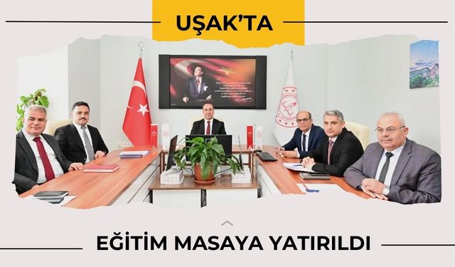 Uşak’ta Eğitim Masaya Yatırıldı