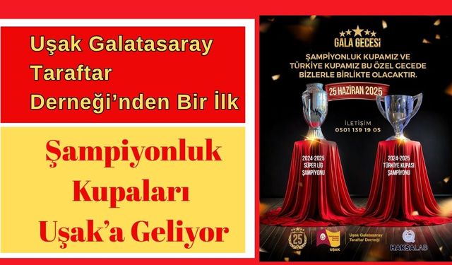 Uşak Galatasaray Taraftar Derneği’nden Bir İlk: Şampiyonluk Kupaları Uşak’a Geliyor!