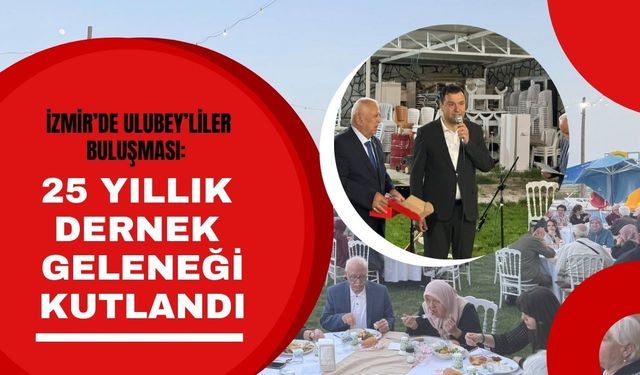 İzmir’de Ulubey’liler Buluşması: 25 Yıllık Dernek Geleneği Kutlandı