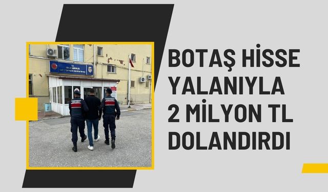 BOTAŞ Hisse Yalanıyla 2 Milyon TL Dolandırdı