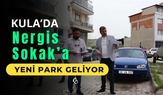 Kula’da Nergis Sokak’a Yeni Park Geliyor