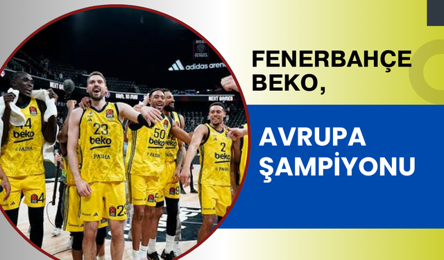 Fenerbahçe Beko, Avrupa Şampiyonu