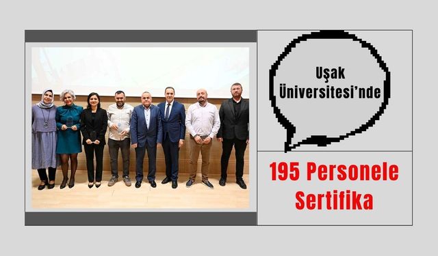 Uşak Üniversitesi’nde 195 Personele Sertifika