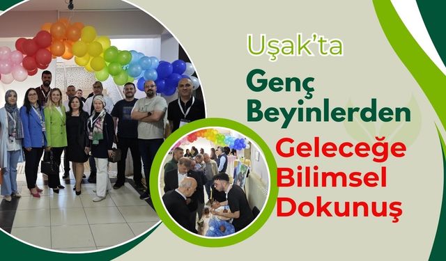 Uşak’ta Genç Beyinlerden Geleceğe Bilimsel Dokunuş