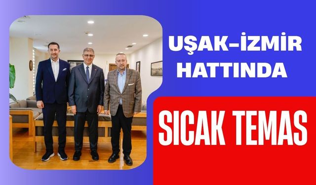 Uşak-İzmir Hattında Sıcak Temas