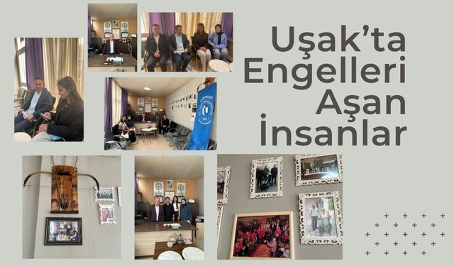 Uşak’ta Engelleri Aşan İnsanlar