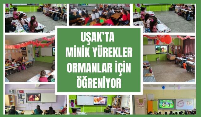 Uşak’ta Minik Yürekler Ormanlar İçin Öğreniyor