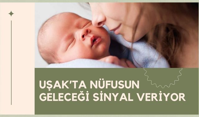 Uşak’ta Nüfusun Geleceği Sinyal Veriyor