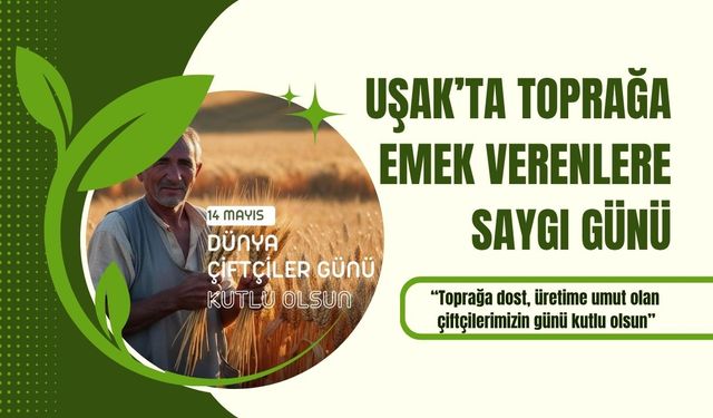 Uşak’ta Toprağa Emek Verenlere Saygı Günü