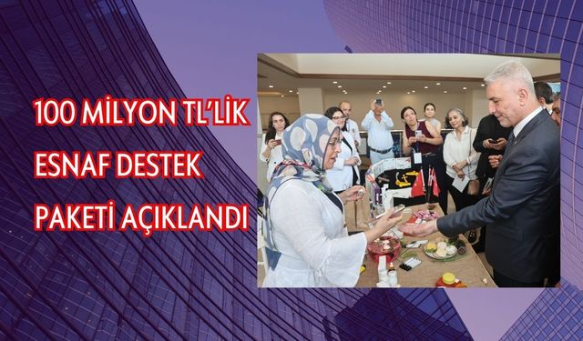 100 milyon TL’lik esnaf destek paketi açıklandı