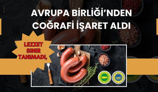 Lezzet sınır tanımadı, Avrupa Birliği’nden coğrafi işaret aldı