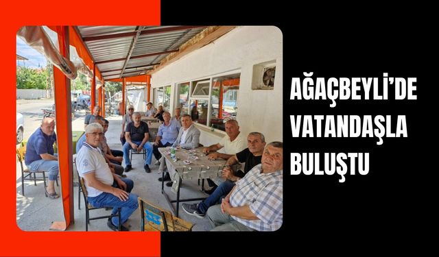 Ağaçbeyli’de Vatandaşla Buluştu.