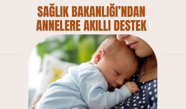 Sağlık Bakanlığı’ndan Annelere Akıllı Destek