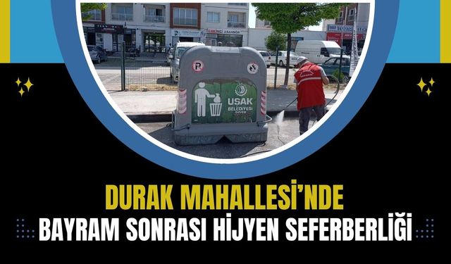 Durak Mahallesi’nde Bayram Sonrası Hijyen Seferberliği