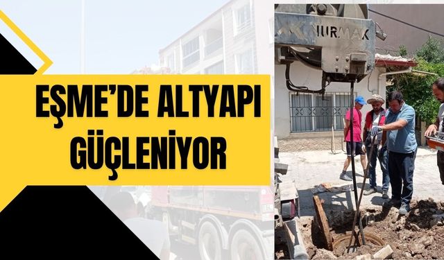 Eşme’de Altyapı Güçleniyor
