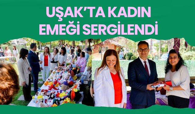 Uşak’ta Kadın Emeği Sergilendi