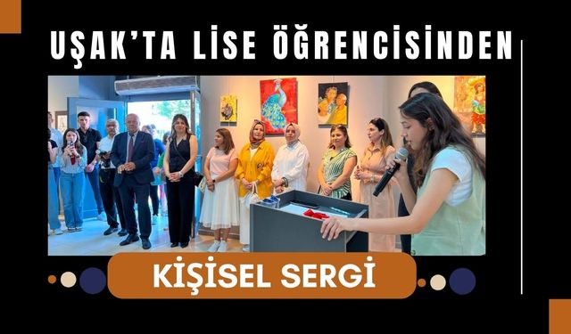 Uşak’ta Lise Öğrencisinden Kişisel Sergi