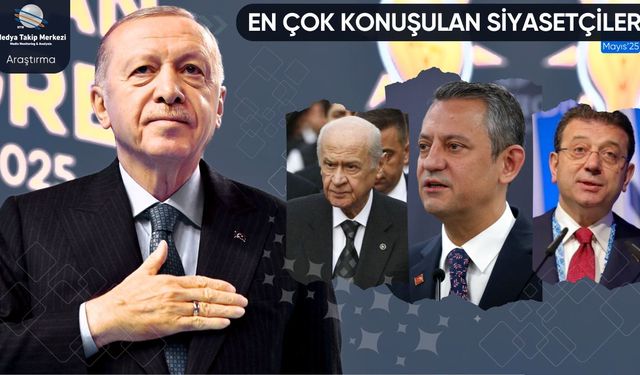 Mayıs 2025’te En Çok Konuşulan Siyasetçiler