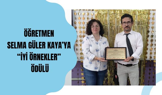 Öğretmen Selma Güler Kaya’ya “İyi Örnekler” Ödülü