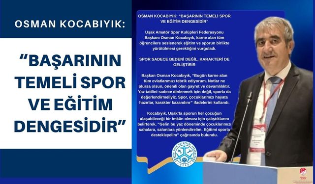 OSMAN KOCABIYIK: “BAŞARININ TEMELİ SPOR VE EĞİTİM DENGESİDİR”