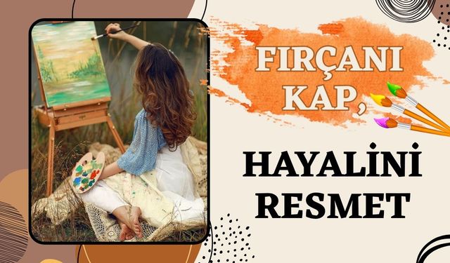 Fırçanı Kap, Hayalini Resmet