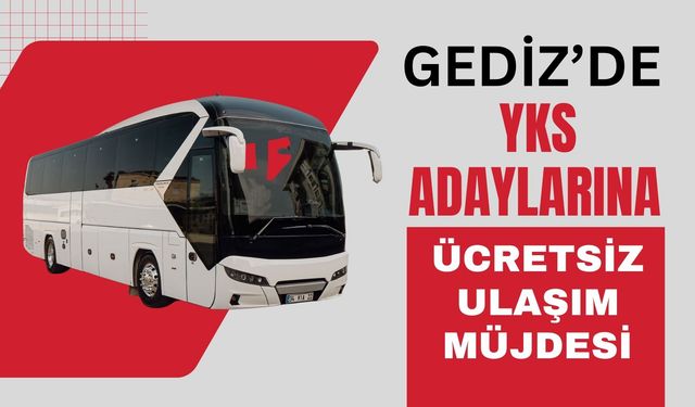 Gediz’de YKS Adaylarına Ücretsiz Ulaşım Müjdesi