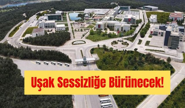 Uşak Yarın Sessizliğe Bürünecek!
