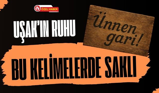 Uşak’ın Ruhu Bu Kelimelerde Saklı