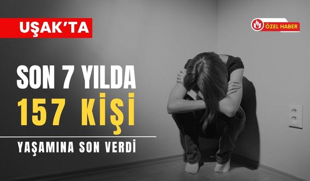 Uşak’ta Son 7 Yılda 157 Kişi Yaşamına Son Verdi