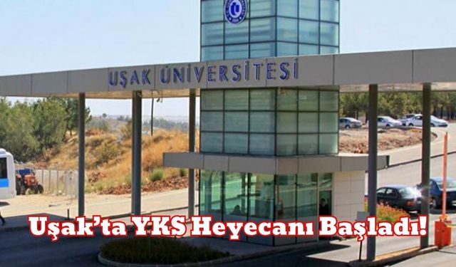 Uşak’ta YKS Heyecanı Başladı!