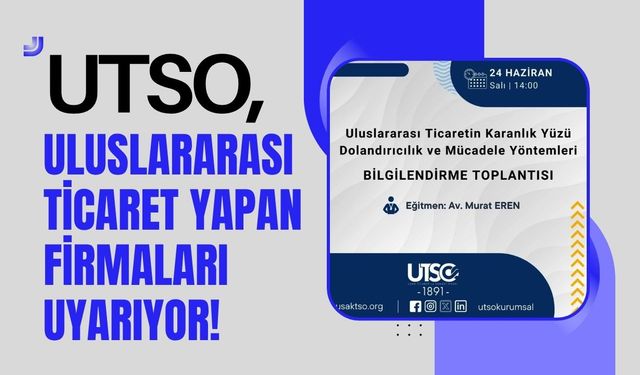 UTSO, Uluslararası Ticaret Yapan Firmaları Uyarıyor!