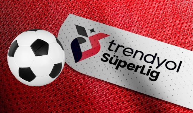 Trendyol Süper Lig'de Yeni Sezon Heyecanı Başlıyor