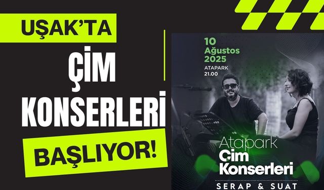 Uşak’ta Çim Konserleri Başlıyor!