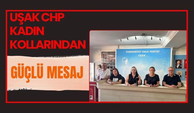 Uşak CHP Kadın Kollarından Güçlü Mesaj