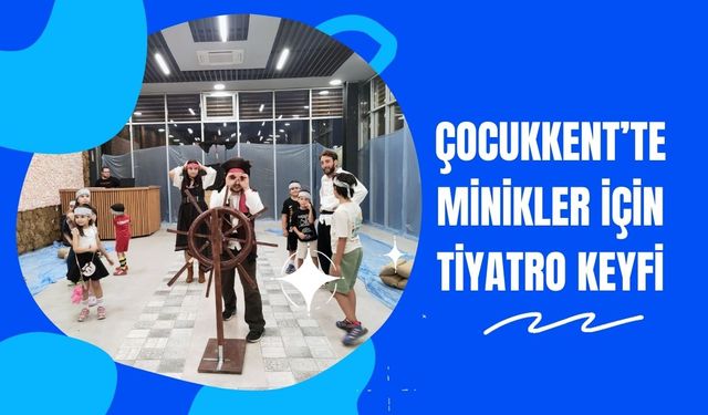 Çocukkent’te Minikler İçin Tiyatro Keyfi