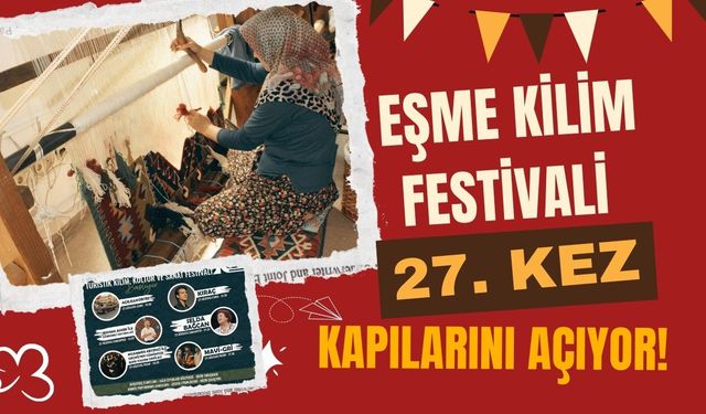 Eşme’de 27. Kilim Festivali Bugün Kapılarını Açıyor