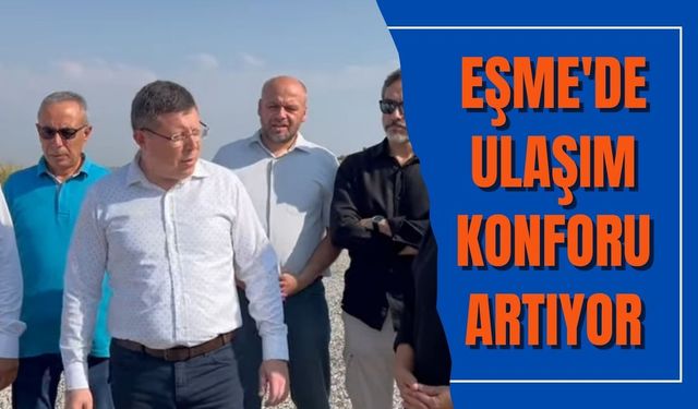 Eşme'de Asfaltlamayla Ulaşım Konforu Artıyor