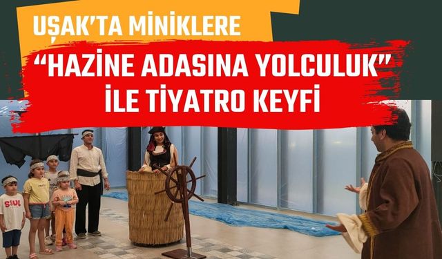 Uşak’ta Miniklere “Hazine Adasına Yolculuk”