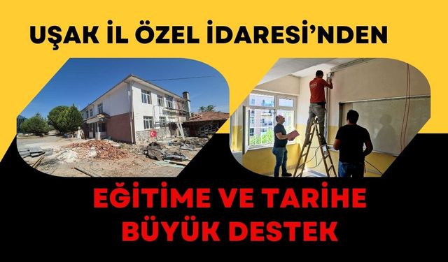 Uşak İl Özel İdaresi’nden Eğitime ve Tarihe Büyük Destek