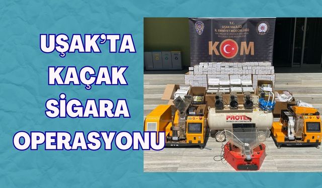 Uşak’ta Kaçak Sigara Operasyonu
