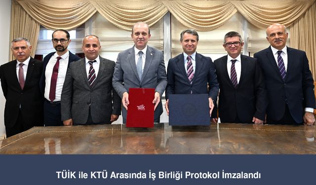 TÜİK ile KTÜ Arasında Eğitim ve Proje İş Birliği Protokolü