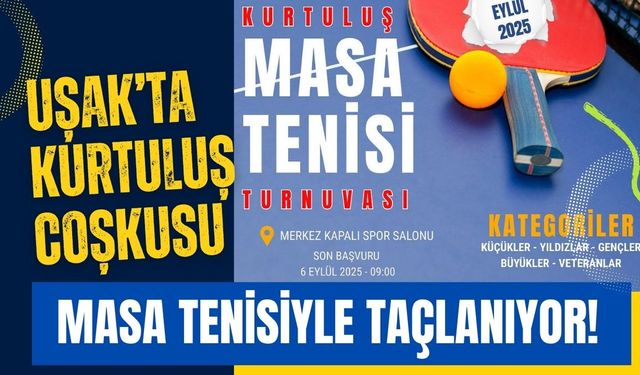 Uşak’ta Kurtuluş Coşkusu Masa Tenisiyle Taçlanıyor!