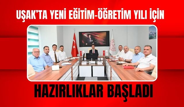 Uşak’ta Yeni Eğitim-Öğretim Yılı İçin Hazırlıklar Başladı