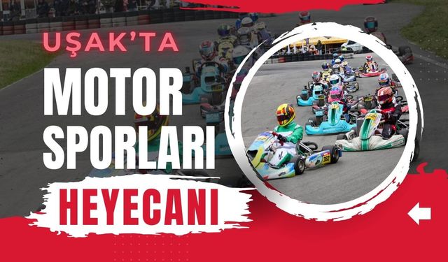 Uşak’ta Motor Sporları Heyecanı