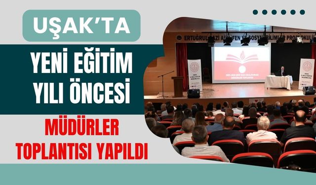 Uşak’ta Yeni Eğitim Yılı Öncesi Müdürler Toplantısı Yapıldı