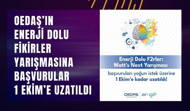 OEDAŞ’ın Enerji Dolu Fikirler Yarışmasına Başvurular 1 Ekim’e Uzatıldı