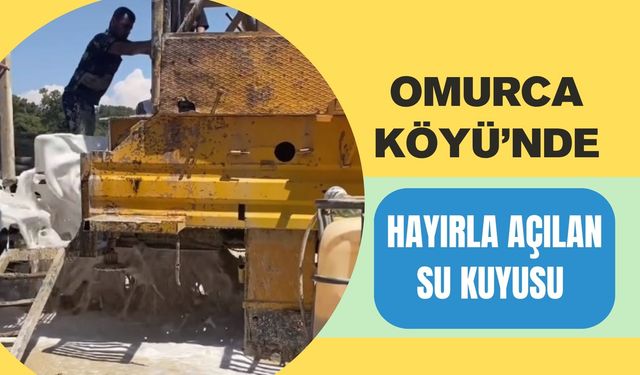 Omurca Köyü’nde Hayırla Açılan Su Kuyusu
