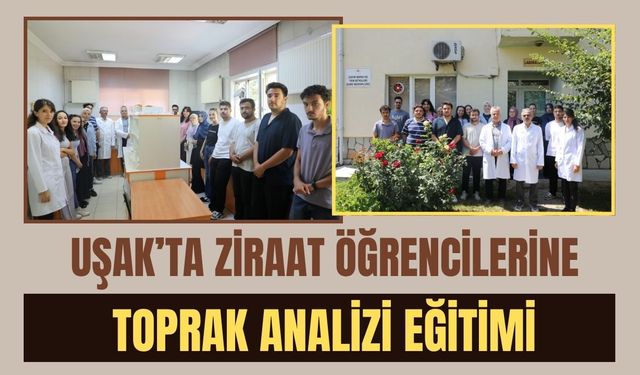 Uşak’ta Ziraat Öğrencilerine Toprak Analizi Eğitimi